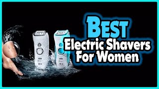 ✅ Top 5 Best Electric Shavers for Women In 2024  Best Shaver For Women [upl. by Nevins]