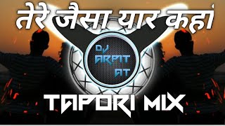 TERE JESA YAAR KAHA DJ TAPORI MIX DJ ARPIT AT viral 🔥🔥 [upl. by Anitsej]