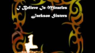 quotI Believe In Miraclesquot by The Jackson Sisters [upl. by Enylcaj222]