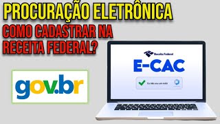 COMO CADASTRAR PROCURAÇÃO DIGITAL NO ECAC DA RECEITA FEDERAL 2024 [upl. by Kahcztiy]