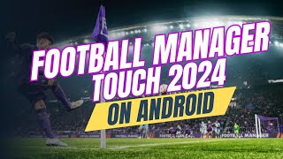 FOOTBALL MANAGER TOUCH 2024 on Android  First Look and Review of FM Touch 2024  FMT 2024 [upl. by Anuqahs]