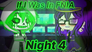 If I Was In FNIA  Night 4  13 Gacha Club [upl. by Zil]