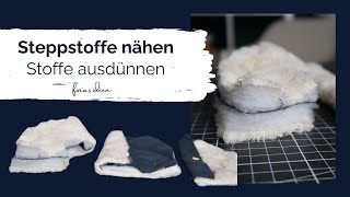 Steppstoffe nähen Stoffe ausdünnen dünner machen [upl. by Ytrebil393]