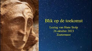 Lezing over Blik op de toekomst door Hans Stolp oktober 2023 [upl. by Monie]