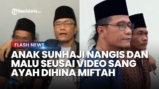 Anak Sunhaji Nangis dan Malu seusai Video sang Ayah Dihina Miftah Maulana Viral [upl. by Annaya719]