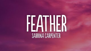 Sabrina Carpenter  Feather Lyrics [upl. by Golub607]