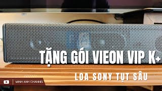 Loa Sony S20R S40R S500RF S700RF TỤT SÂU  Hướng dẫn kích hoạt Gói VIP K Vieon tặng kèm [upl. by Nidraj]