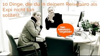 10 Dinge die du in deinem Reisebüro als Expi nicht tun solltest [upl. by Ailaza]