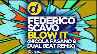 Federico Scavo  Blow it Nicola Fasano amp Dual Beat Remix [upl. by Onahpets224]