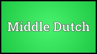 Middle Dutch Meaning [upl. by Ytineres]