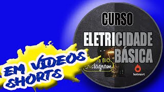 70 CURSO DE ELETRICIDADE BÁSICA  Em vídeos Shorts [upl. by Bunns]