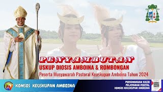 PENYAMBUTAN USKUP DIOSIS AMBOINA amp ROMBONGAN PESERTA MUSPAS KEUSKUPAN AMBOINA TAHUN 2024 [upl. by Ahsiekar]