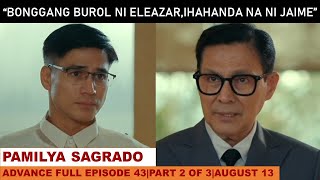 PAMILYA SAGRADOADVANCE FULL EPISODE 43PART 2 OF 3AUGUST 142024 [upl. by Zola]