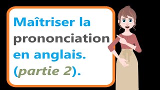 🔰🔰Comment maîtriser la prononciation des mots en anglais partie 2 Apprendre lAnglais facilement🔰🔰 [upl. by Sidwell]