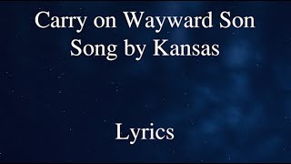 Carry on Wayward Son  Kansas Lyrics [upl. by Valina]