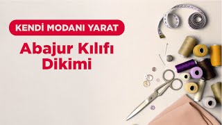 Kendi Modanı Yarat  Abajur Kılıfı Dikimi [upl. by Lais846]