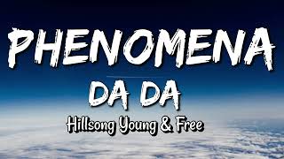 HILLSONG YOUNG amp FREE  PHENOMENA DA DA LYRICS [upl. by Eilzel]