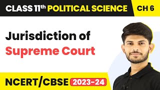 Class 11 Political Science Chapter 6  Jurisdiction of Supreme Court  Judiciary [upl. by Aracat918]