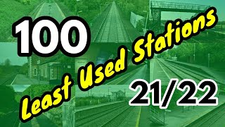 100 Least Used Railway Stations 20212022 Great Britain National Rail Stations [upl. by Verney366]