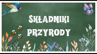 Składniki przyrody  podział na ożywione i nieożywione  lekcja przyrody dla klasy 4 [upl. by Suciram680]