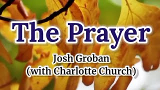 The Prayer  Josh Groban with Charlotte Church Lyrics [upl. by Tshombe]