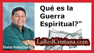 Qué es la GUERRA ESPIRITUAL Pastor Pedro Carrillo  LaRedCristianacom [upl. by Grey527]