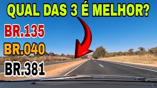 VIAGEM DE CARRO 2024 QUAL A MELHOR DAS 3 BR135 E BR040 OU BR381 VIAGEM AO NORDESTE [upl. by Drawyeh]