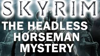 Skyrim  Headless Horseman Mystery [upl. by Ashbaugh]