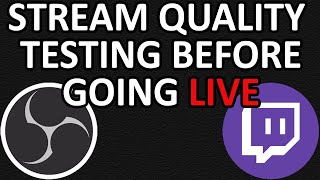 HOW TO Test Your Twitch Stream Quality In OBS Before You Go Live [upl. by Akkina]