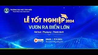 LIVESTREAM LỄ TỐT NGHIỆP 2024  VƯƠN RA BIỂN LỚN [upl. by Haidadej]