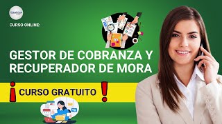 🔴 CURSO GESTOR DE COBRANZA Y RECUPERACIÓN DE MORA ǀ COMPLETO Y GRATIS 2024 ✅ PARTE 1 [upl. by Samira484]