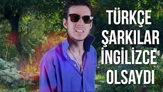 Türkçe Şarkılar İngilizce Olsaydı  2 [upl. by Edin]