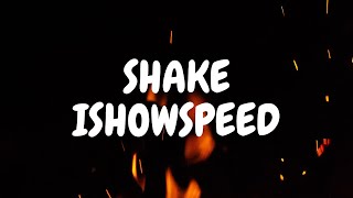 IShowSpeed  Shake lyrics [upl. by Evyn]