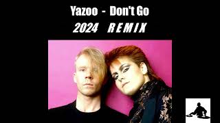 Yazoo  Dont Go  Remix 2024 [upl. by Andris53]