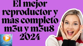 EL MEJOR Y MAS COMPLETO REPRODUCTOR M3U Y M3U8 2024 [upl. by Arriat]