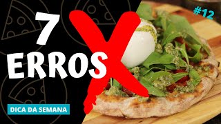 7 ERROS que IMPEDEM você de fazer uma PIZZA PERFEITA [upl. by Sileray451]