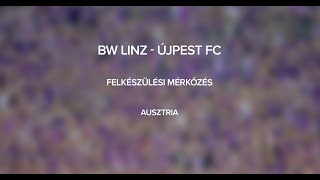 BW Linz  Újpest FC Felkészülési mérkőzés [upl. by Latoye]