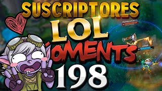 ESPECIAL 198  SUSCRIPTORES LOL MOMENTS League of Legends [upl. by Ekyt191]