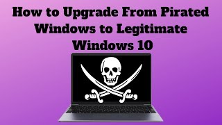 How to Upgrade From Pirated Windows to Legitimate Windows 10 [upl. by Eberle]