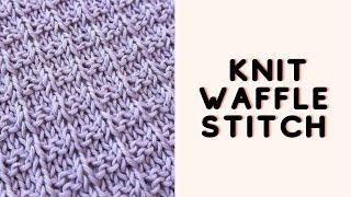 How To Knit The Waffle Stitch [upl. by Dlared]