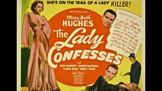 Lady Confesses  1945  Mary Beth Hughes Hugh Beaumont [upl. by Sammy]