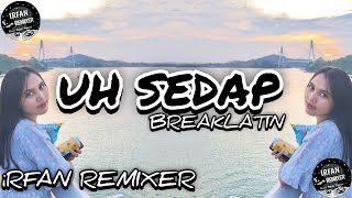 UH SEDAP REMIX iRFAN REMIXER BREAKLATIN VIRAL [upl. by Nnoryt]