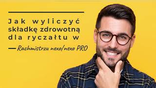 Jak wyliczyć składkę zdrowotną dla ryczałtu w Rachmistrzu nexonexo PRO [upl. by Fonzie]