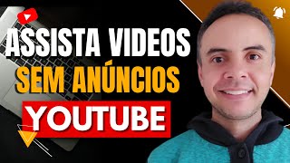 ASSISTA VIDEOS DO YOUTUBE SEM ANÚNCIOS  COMO ASSISTIR VIDEOS NO YOUTUBE SEM PROPAGANDA YOUTUBE [upl. by Delanie]