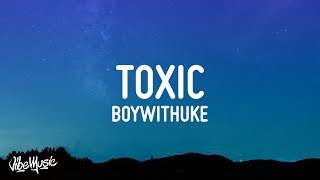 BoyWithUke  Toxic Lyrics [upl. by Anelhtak]