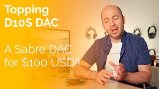 Topping D10S DAC Review  A Sabre DAC for only 100 [upl. by Mcnamee]