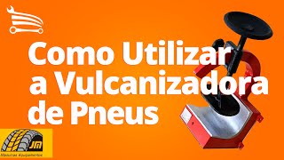 Como Utilizar a Vulcanizadora de Pneus JMEQUIPAMENTOS  Loja do Mecânico [upl. by Nahgaem108]