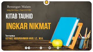 L I V E  Kitab Tauhid Ingkar Nikmat  Ustadz Abdurrahman Hadi Lc MH [upl. by Clemmy]