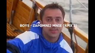 BOYS  ZAPOMNIJ MNIE RMX 3 [upl. by Ahseinat433]