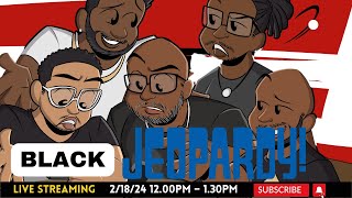 Lets Play Black Jeopardy  Is the Mic Still On Live [upl. by Leventis]